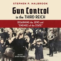 Gun Control in the Third Reich - Stephen P. Halbrook - audiobook