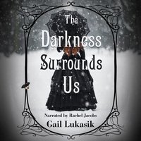Darkness Surrounds Us - Gail Lukasik - audiobook