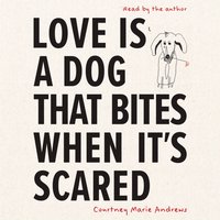 Love Is a Dog That Bites When It's Scared - Courtney Marie Andrews - audiobook