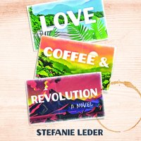 Love, Coffee, and Revolution - Stefanie Leder - audiobook