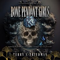 Bone Pendant Girls - Terry S. Friedman - audiobook