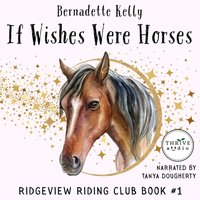 If Wishes Were Horses - Bernadette Kelly - audiobook
