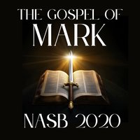 Gospel of Mark: NASB 2020 - New American Standard Bible - audiobook