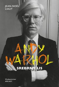 Andy Warhol. Srebrny lis - Jean-Noel Liaut - ebook