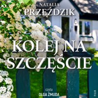 Kolej na szczęście - Natalia Przeździk - audiobook