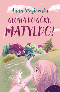 Głowa do góry, Matyldo! - Anna Stryjewska - ebook