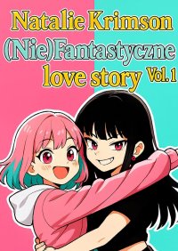 (Nie)Fantastyczne Love Story Vol. 1 - Natalie Krimson - ebook