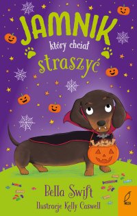 Jamnik, który chciał straszyć. Tom 3 - Bella Swift - ebook