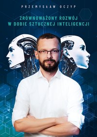 Zrównoważony rozwój w dobie sztucznej inteligencji - Przemysław Oczyp - ebook