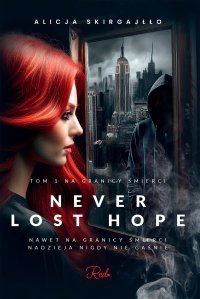 Never Lost Hope. Tom 1. Na granicy śmierci - Alicja Skirgajłło - ebook