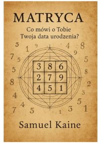 MATRYCA. Co mówi o Tobie Twoja data urodzenia - Samuel Kaine - ebook