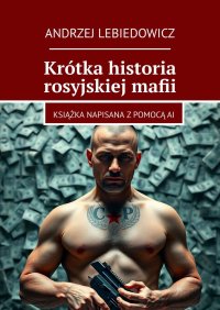 Krótka historia rosyjskiej mafii - Andrzej Lebiedowicz - ebook