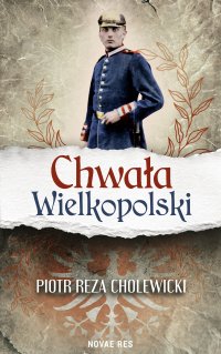 Chwała Wielkopolski - Piotr Reza Cholewicki - ebook