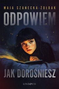 Odpowiem, jak dorośniesz. Tom 1. W świecie Alicji - Maja Szanecka-Żołdak - ebook