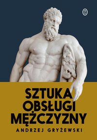 Sztuka obsługi mężczyzny - Andrzej Gryżewski - ebook
