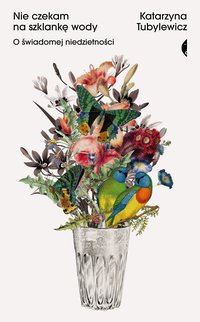 Nie czekam na szklankę wody - Katarzyna Tubylewicz - ebook