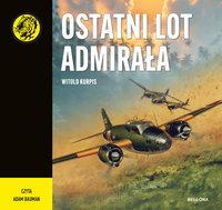 Ostatni lot admirała - Witold Kurpis - audiobook