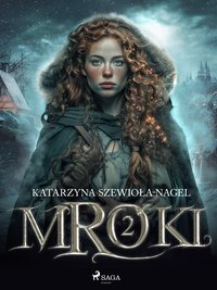 Mroki. Tom 2 - Katarzyna Szewioła-Nagel - ebook