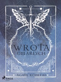 Wrota Umarłych. Saga Niebios i Otchłani. Tom 3 - Agata Konefał - ebook