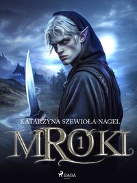 Mroki I - Katarzyna Szewioła-Nagel - ebook