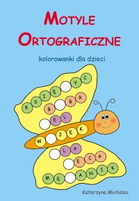 Motyle ortograficzne Kolorowanki dla dzieci - Katarzyna Michalec - ebook