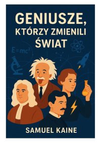 Geniusze, którzy zmienili świat - Samuel K - ebook