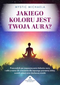 Jakiego koloru jest twoja aura? - Mystic Michaela - ebook