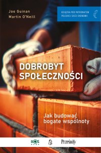 Dobrobyt społeczności. Jak budować bogate wspólnoty - Joe Guinan - ebook