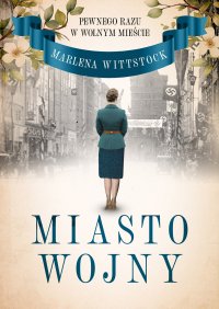 Pewnego razu w Wolnym Mieście. Miasto wojny. Tom 2 - Marlena Wittstock - ebook