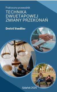 TECHNIKA DWUETAPOWEJ ZMIANY PRZEKONAŃ - Voedilov Dmitrii - ebook