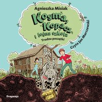 Kosma, Kopacz i leśna szkoła. Trudne początki - Agnieszka Misiak - audiobook