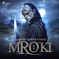 Mroki I - Katarzyna Szewioła-Nagel - audiobook