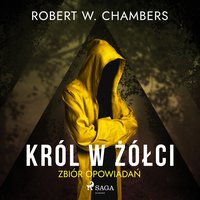Król w Żółci. Zbiór opowiadań - Robert William Chambers - audiobook