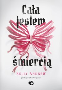 Cała jestem śmiercią - Kelly Andrew - ebook
