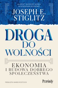 Droga do wolności. Ekonomia i budowa dobrego społeczeństwa - Joseph E. Stiglitz - ebook