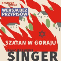 Szatan w Goraju. Wersja bez przypisów - Isaac Bashevis Singer - audiobook