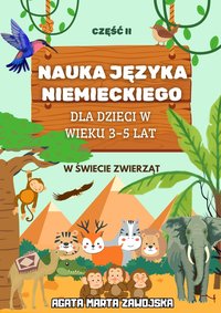 Nauka języka niemieckiego – dla dzieci w wieku 3–5 lat. Część II: W świecie zwierząt - Agata Marta Zawojska - ebook