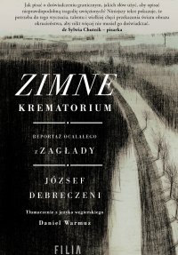 Zimne krematorium. Reportaż ocalałego z zagłady - József Debreczeni - ebook