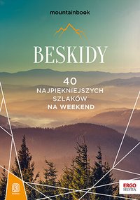Beskidy. 40 najpiękniejszych szlaków na weekend. Mountainbook - Opracowanie zbiorowe - ebook