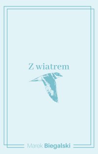 Z wiatrem - Marek Biegalski - ebook