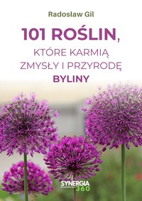 101 roślin, które karmią zmysły i przyrodę - Byliny - Radosław Gil - ebook