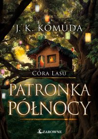 Patronka północy. Córa Lasu. Tom 4 - Justyna Kinga Komuda - ebook