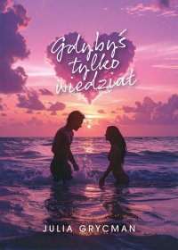 Gdybyś tylko wiedział - Julia Grycman - ebook