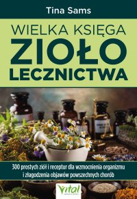 Wielka księga ziołolecznictwa - Tina Sams - ebook
