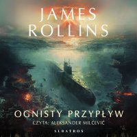 Ognisty przypływ - James Rollins - audiobook