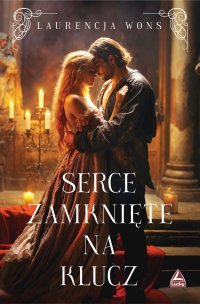 Serce zamknięte na klucz - Laurencja Wons - ebook