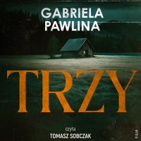 Trzy - Gabriela Pawlina - audiobook