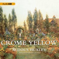 Crome Yellow - Aldous Huxley - audiobook