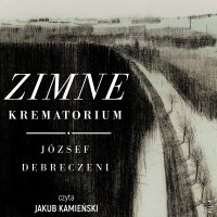 Zimne krematorium. Reportaż ocalałego z zagłady - József Debreczeni - audiobook