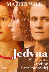 Jedyna. Biografia Karoliny Lanckorońskiej - Marcin Wilk - ebook